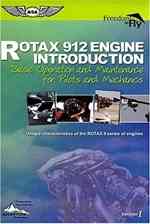 ROTAX 912 Engine Introduction:
Basic Operation and Maintenance
for Pilots and Mechanics.DVD